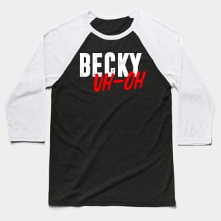 Becky Uh-Oh Baseball T-Shirt